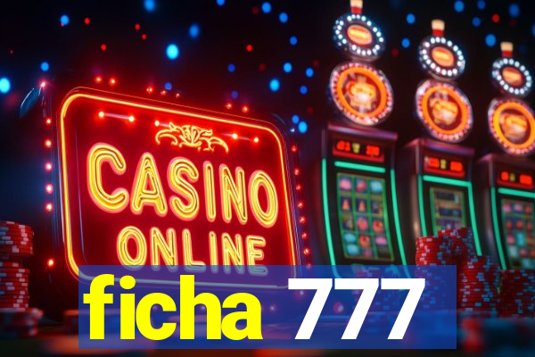 ficha 777